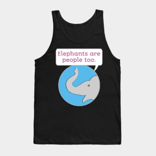 Elephants are People Too Tank Top